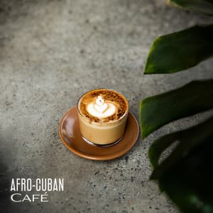 Afro-Cuban Café: Smooth Instrumental Latin Jazz - Cuban Latin Collection