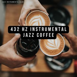 432 Hz Instrumental Jazz Coffee - Jazz Instrumental Club