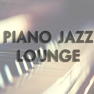 Piano Jazz Lounge - Easy Listening Instrumentals