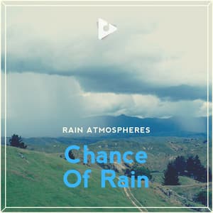 Chance Of Rain - Rain Atmospheres