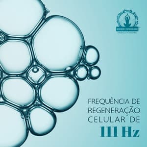Frequência de Regeneração Celular de 111 Hz: Música para Dormir Profundamente, Ativar Endorfinas e Curar Células - Meditação Espiritualidade Musica Academia