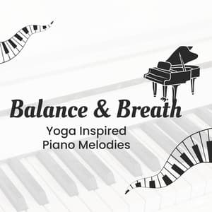 Balance & Breath: Yoga Inspired Piano Melodies - Relaxing Piano Masters