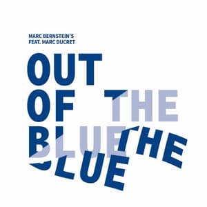 Out Of The Blue - Marc Bernstein with Marc Ducret