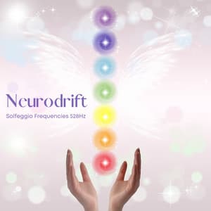 Neurodrift: Solfeggio Frequencies - Solfeggio Frequencies 528Hz