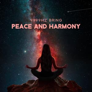 9999Hz Bring Peace and Harmony - John Focus Noise