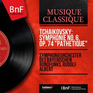 Tchaikovsky: Symphonie No. 6, Op. 74 "Pathétique" - Pyotr Ilyich Tchaikovsky