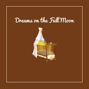 Dreams on the Full Moon - Desert Dreams