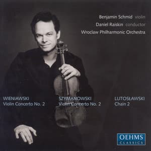 Wieniawski / Szymanowski: Violin Concertos / Lutoslawski: Chain 2 - Benjamin Schmid