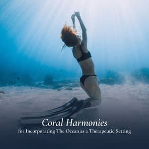 Coral Harmonies for Incorporating The Ocean as a Therapeutic Setting - Calm Ocean Sounds