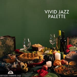Vivid Jazz Palette: Colors of Evening Dinners, Wine, and Laughter - Dinner & Smooth Jazz