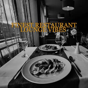 Finest Restaurant Lounge Vibes – Smooth Jazz & Chill BGM for Hotel & Restaurant, Relaxing Instrumental Music, Dinner Party, Perfect Evening - Smooth Jazz 24H