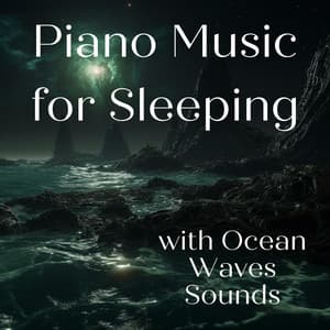 Piano Music for Sleeping with Ocean Waves Sounds - Nebula of Dreams