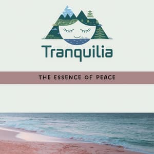 Tranquilia: The Essence of Peace - Tranquilia
