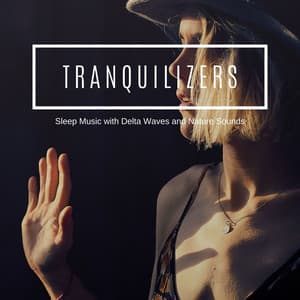 Tranquilizers - Sleep Music with Delta Waves and Nature Sounds - Deep Sleep Hypnosis