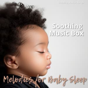 Soothing Music Box Melodies for Baby Sleep - Relaxation Instrumentals - Sleeping Babies Songs