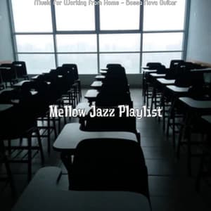 Music for Working from Home - Bossa Nova Guitar - Mellow Jazz Playlist