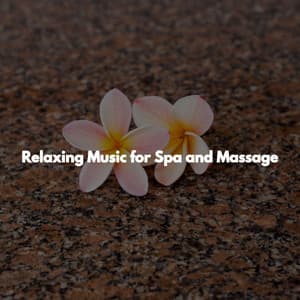 Relaxing Music for Spa and Massage - Musica Rilassante & Benessere