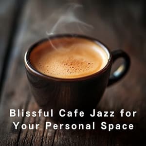 Blissful Cafe Jazz for Your Personal Space - Relaxing Piano Crew