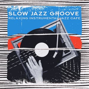 Slow Jazz Groove - Relaxing Instrumental Jazz Cafe