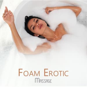 Foam Erotic Massage - Erotic Massage Music Ensemble