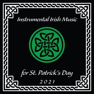 Instrumental Irish Music for St. Patrick's Day 2021 - Celtic Music Voyages