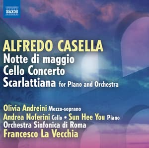 Casella: Notte di maggio - Cello Concerto - Scarlattiana - Alfredo Casella