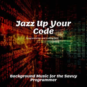 Jazz Up Your Code: Background Music for the Savvy Programmer - Programming and Coding Jazz
