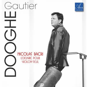 Nicolas Bacri: L'œuvre pour violon seul - Nicolas Bacri