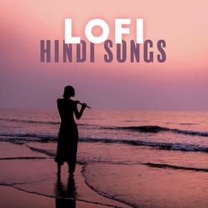 Lofi Hindi Songs – Flute Melody Meditation - Soothing Flute Melody