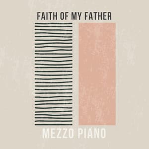 Faith of my Father - Mezzo Piano