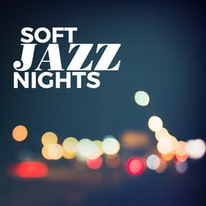 Soft Jazz Nights - Soft Jazz Relaxation