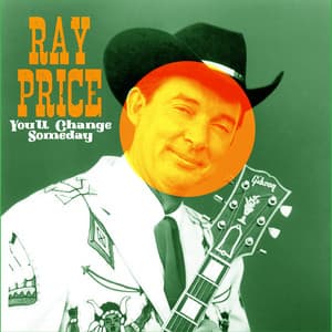 You'll Change Someday - Ray Price