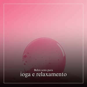 Belos sons para ioga e relaxamento - Musicoterapia
