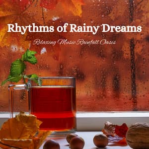 Rhythms of Rainy Dreams: Relaxing Music Rainfall Oasis - Música Instrumental Maestro