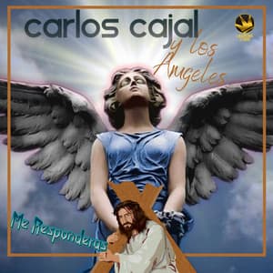 Me Responderas - Carlos Cajal y los Angeles