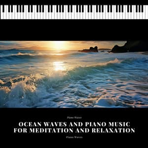 Ocean Waves and Piano Music for Meditation and Relaxation - Piano Waves