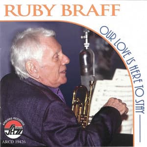 Our Love Is Here To Stay - Ruby Braff