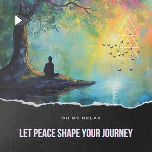 Let Peace Shape Your Journey - Oh My Relax
