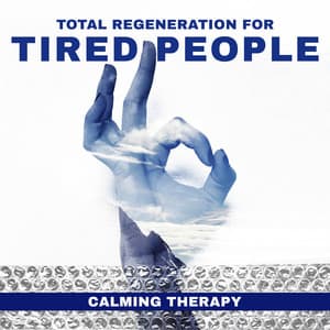 Total Regeneration for Tired People - Healing Water Sounds, Soothing Nature Tones, Calming Therapy - Sleep New Age Master