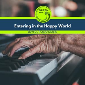 Entering in the Happy World - Joyful Piano Music - Easy Listening Piano