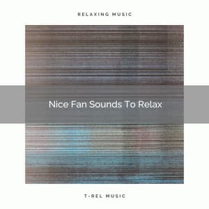 2021 New: Nice Fan Sounds To Relax - Pacifying noise