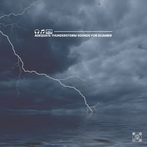 Adequate Thunderstorm Sounds for Slumber - Sounds Of Nature: Thunderstorm