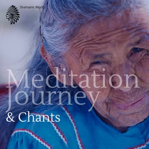 Meditation Journey & Chants, Native American Flute and Drums - Shamanic World