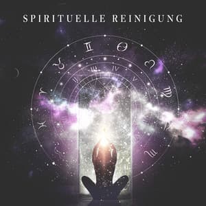 Spirituelle Reinigung: Friedliche Reise in die Meditation zur Heilung - Musik für die Seele Universum