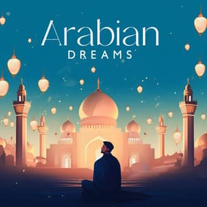 Arabian Dreams: Ethnic Middle East Music, Beautiful Instrumental Ambience - Arabic Instrumentals