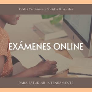 Exámenes Online: Ondas Cerebrales y Sonidos Binaurales para Estudiar Intensamente - Musica Relajante Para Estudiar