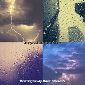 Carefree Backdrop for Unwinding - Relaxing Study Music Moments