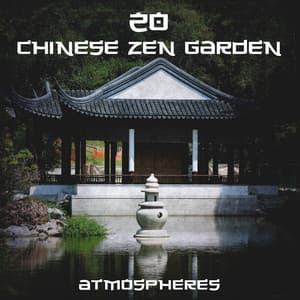 20 Chinese Zen Garden Atmospheres: Buddhist Meditation Music for Secret Asian Yoga Relaxation, Balancing and Reiki Healing Therapy - Inseok Kang