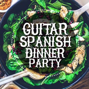Guitar: Spanish Dinner Party - Spanish Restaurant Music Academy