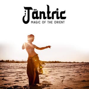 Tantric Magic of the Orient: Arabian Sensual Music - Arabian Harmony